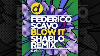 Federico Scavo - Blow It (Shablo Remix) [Official]