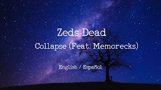 Zeds Dead - Collapse (feat. Memorecks) [English Lyrics / Sub Español]