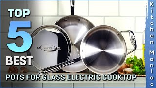 5 Best Pots for Glass Electric Cooktop | Professional Grade, Nonstick, Stovetops use | Review 2025