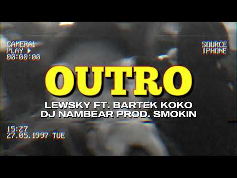 LEWSKY - OUTRO FEAT. BARTEK KOKO, DJ NAMBEAR prod. SMOKIN