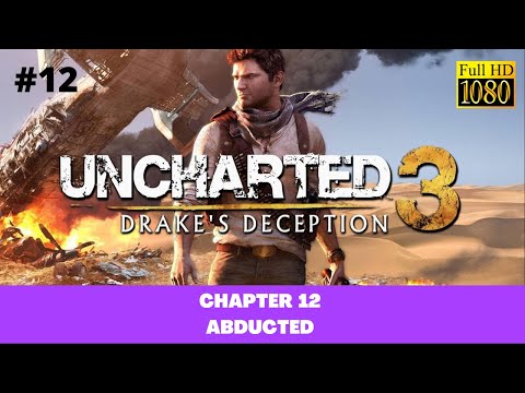 UNCHARTED 3 Drake's Deception REMASTERED Walkthrough (PS5) - PART 12 - Abducted