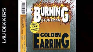GOLDEN EARRING - BURNING STUNTMAN