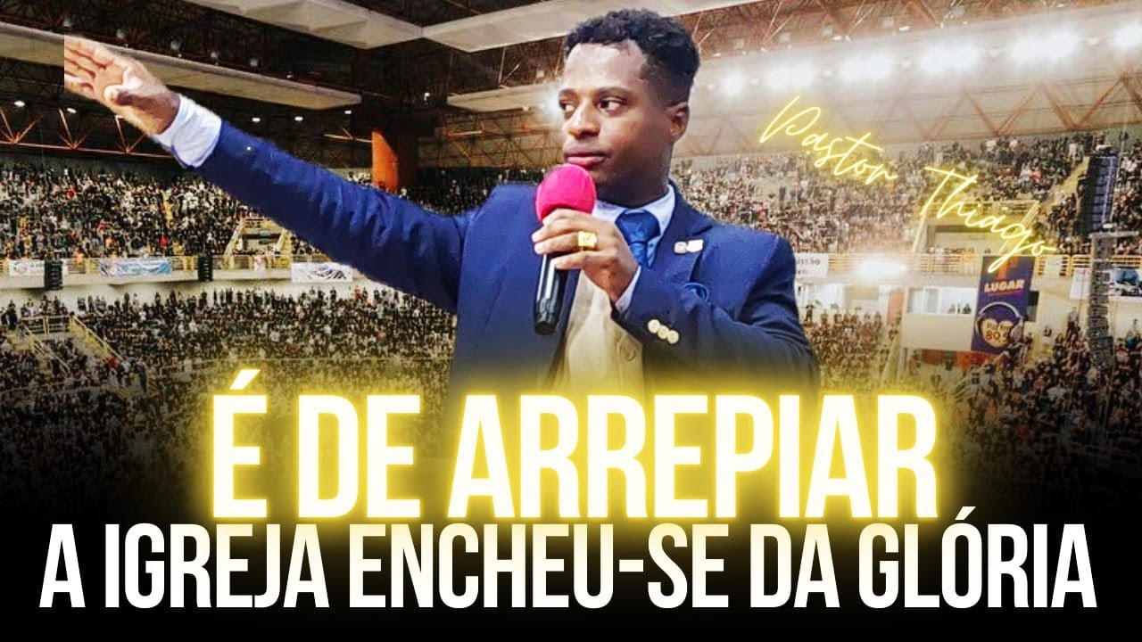 É De Arrepiar! A Igreja Encheu-se da Glória - Pregação de Arrepiar 2024