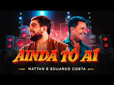 Nattan, Eduardo Costa - Ainda Tô Aí