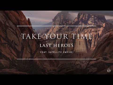 Last Heroes Feat. Satellite Empire - Take Your Time [Ophelia Records]