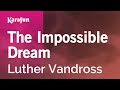 The Impossible Dream - Luther Vandross | Karaoke Version | KaraFun