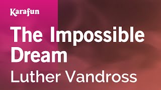 Karaoke The Impossible Dream - Luther Vandross *