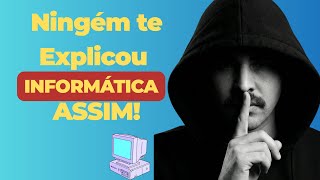O que NINGUÉM te contou sobre Informática Básica  (Aula 1 – Comece do Zero!)