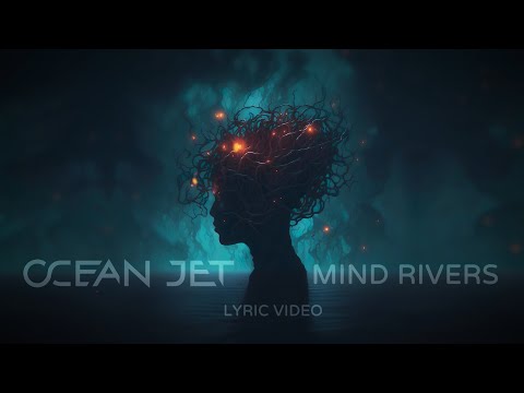 OCEAN JET — MIND RIVERS (LYRIC VIDEO)