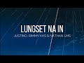 Lungset Na In Justino X Rimmy X Nathan Lms Official Lyric Video