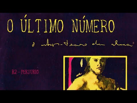 O ÚLTIMO NÚMERO | O STRIP-TEASE DA ALMA * B2 – Perjúrio