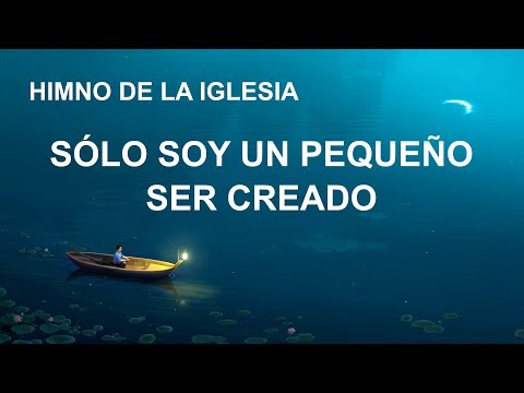 Canción cristiana | Sólo soy un pequeño ser creado