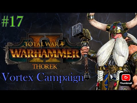 Taking the Awakening! - Total War: Warhammer II - Thorek Ironbrow Campaign: Pt. 17!