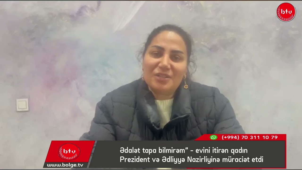 ”Ədalət tapa bilmirəm” – evini itirən qadın Prezident və Ədliyyə Nazirliyinə müraciət etdi