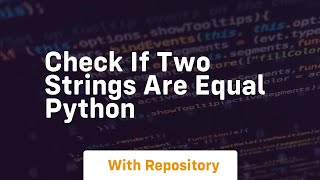 Download the video "check if two strings are equal python"