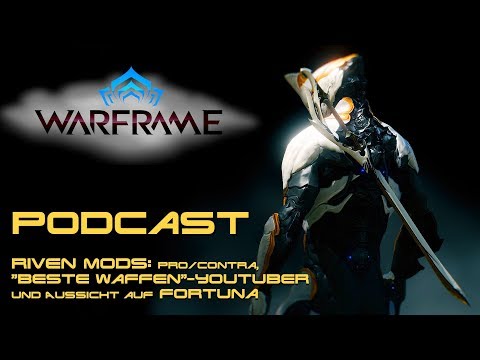 WARFRAME Podcast  | Themen: RIVEN MODS, "BESTE" BUILDS und AUSSICHT auf FORTUNA | [HD] [DE]