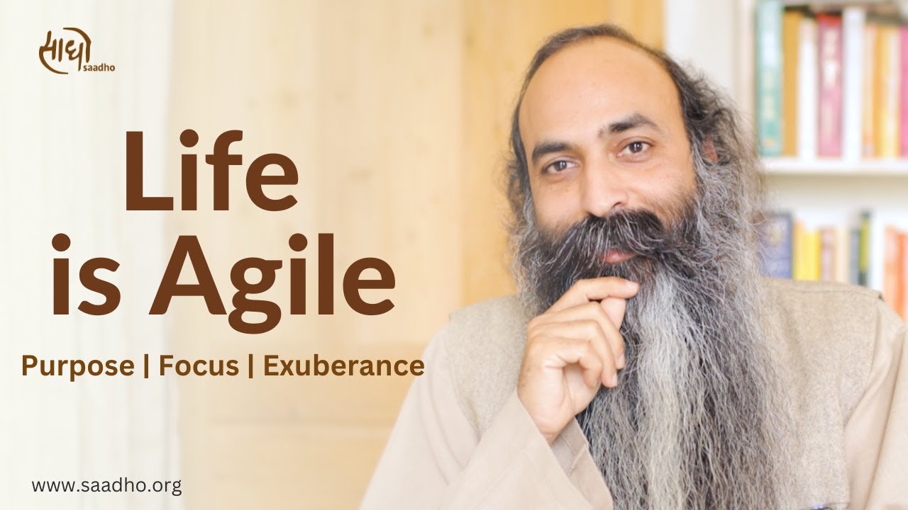 Life is Agile – Purpose | Focus | Exuberance | Sri Anish | Saadho