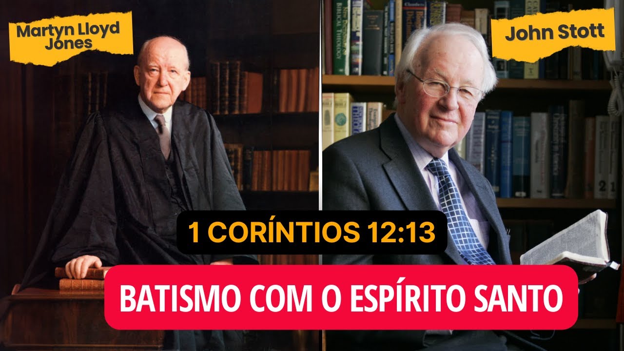 MARTYN LLOYD JONES x JOHN STOTT | BATISMO COM O ESPÍRITO SANTO