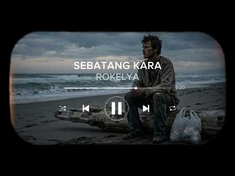 SEBATANG KARA - ROKELYA 🎙️
