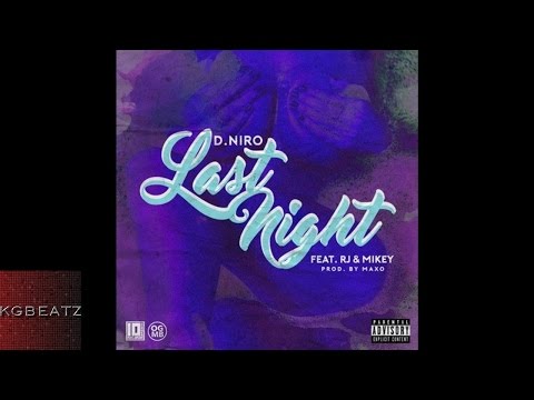 D. Niro ft. RJ, Mikey - Last Night [Prod. By Maxo] [New 2016]