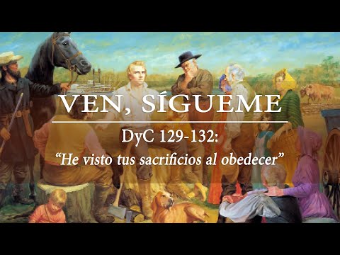 Come, Follow Me, D&C 129-132: "I have seen your sacrifices in obedience"