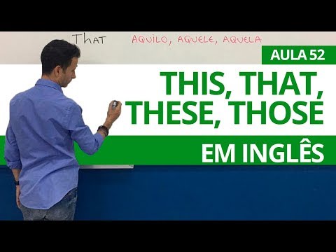 THIS, THAT, THESE, THOSE IN ENGLISH - CLASS 52 FOR BEGINNERS - PROFESSOR KENNY