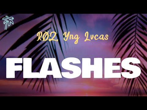 RØZ, Yng Lvcas - FLASHES (letra)