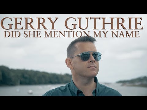 Gerry Guthrie - Did She Mention My Name (Official Music Video)