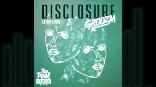 Disclosure - Latch (Groozm Remix)