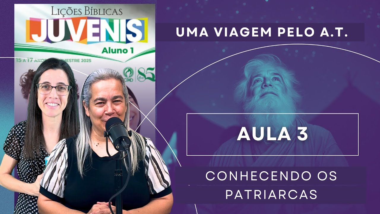 EBD Juvenis Lição 3 CONHECENDO OS PATRIARCAS – 19 de Janeiro de 2025