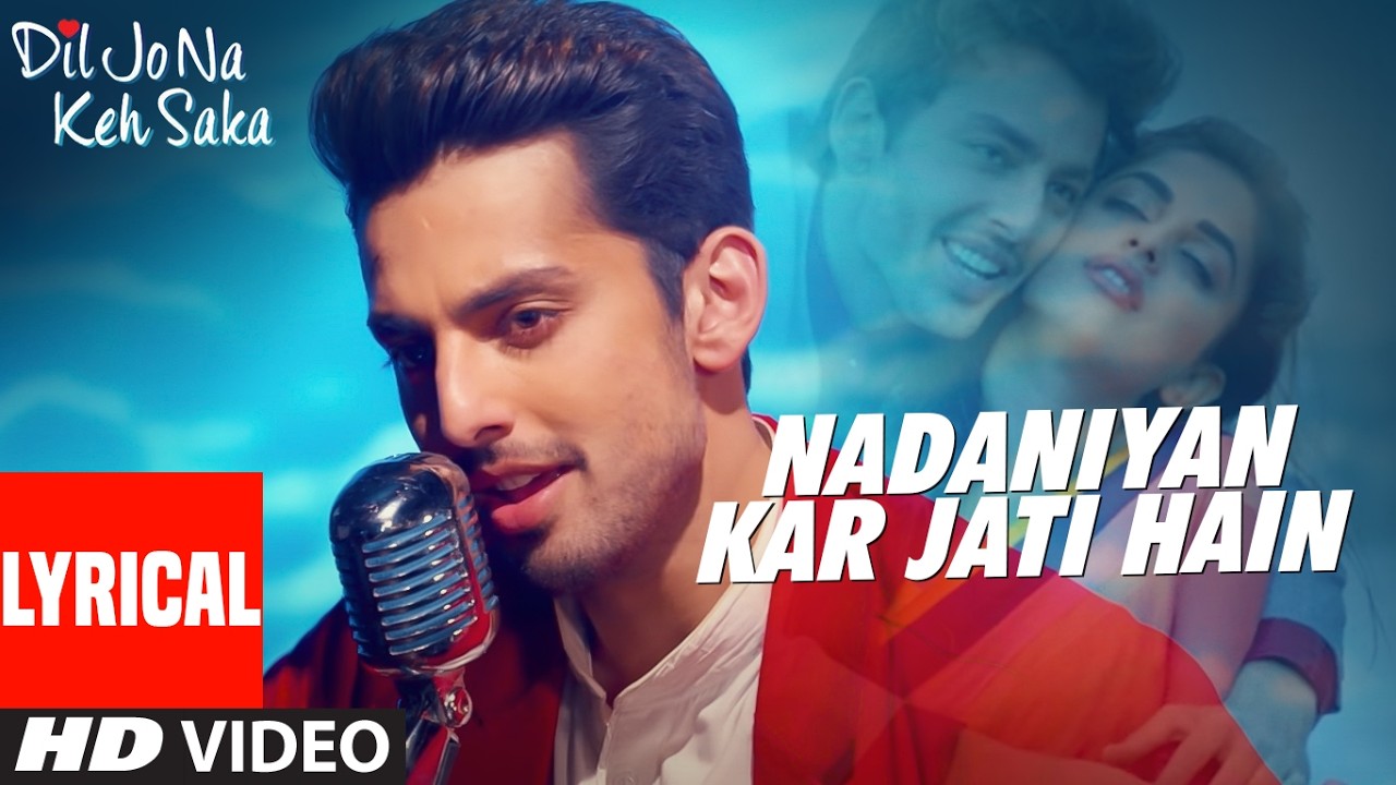 Nadaniyan Kar Jati Hain (Lyrics) | Himanshi Kohli | Dil Jo Na Keh Saka | Shail-Pritesh