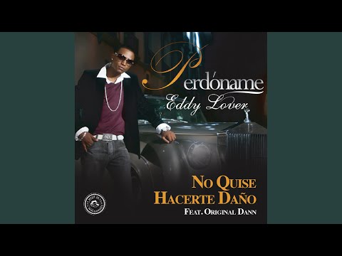 No Quise Hacerte Dano - Eddy Lover
