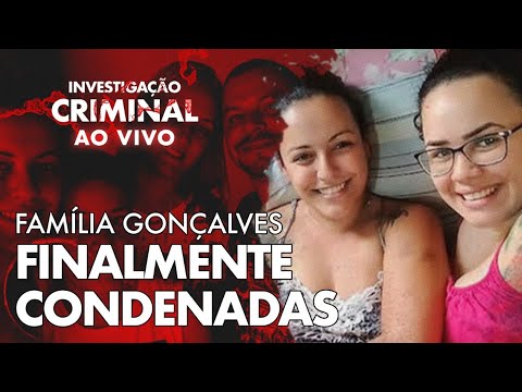 CONDENADOS A MAIS DE 50 ANOS - CASO FAMÍLIA GONÇALVES - INVESTIGAÇÃO CRIMINAL - AO VIVO