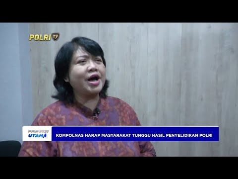 KOMPOLNAS HARAP MASYARAKAT TUNGGU HASIL PENYELIDIKAN POLRI