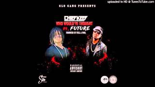 Chief Keef - Who Would&#39;ve Thought (feat. Future)