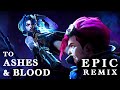 To Ashes And Blood Woodkid Epic Remix Vocals ARCANE Season 2 Soundtrack Jinx Vs Vi