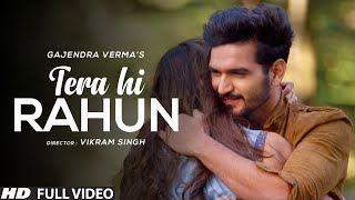 Gajendra Verma | Tera Hi Rahun | Latest Romantic Songs