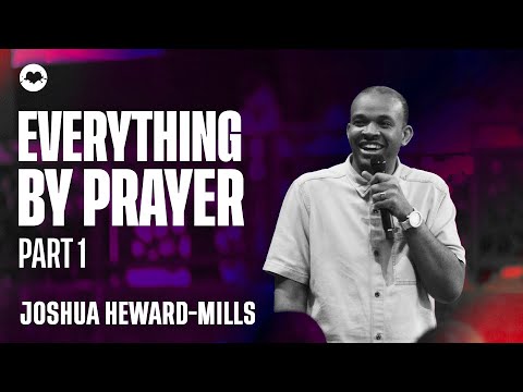 Everything By Prayer: How To Pray With Faith | Joshua Heward-Mills