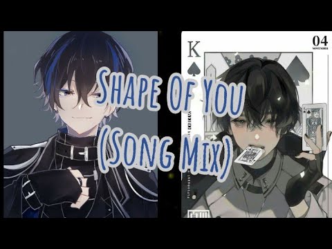 Nightcore--Shape Of You (Song Mix)