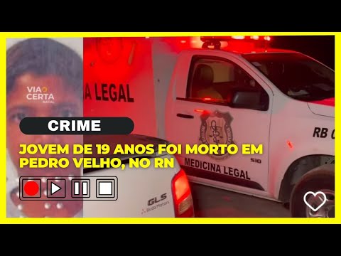 URGENTE • Jovem de 19 anos foi mor to em Pedro Velho no Rio Grande do Norte