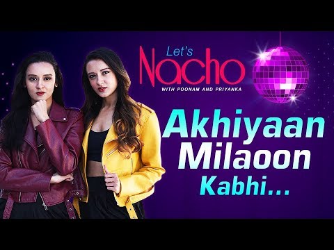 Akhiyaan Milaoon Kabhi (Dance Video) - Let's Nacho With Poonam & Priyanka - Dance Choreography