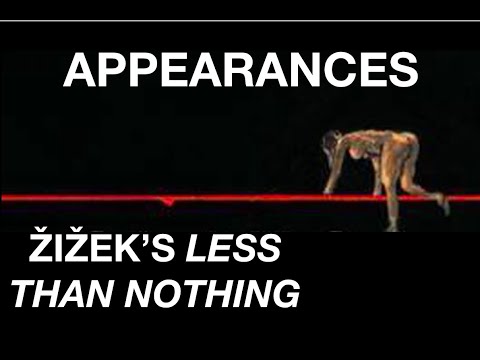 APPEARANCES. Žižek’s Less Than Nothing: Ch. 1 - Vacillating the Semblances