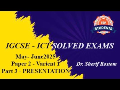 IGCSE - ICT - OL - MAY - JUNE 2025 / (0417 / 0983) - PAPER 2 - PART 3 - PRESENTATION