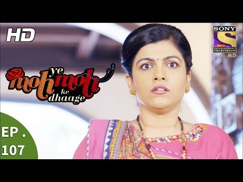 Yeh Moh Moh Ke Dhaage - ये मोह मोह के धागे - Ep 107 - 16th August, 2017