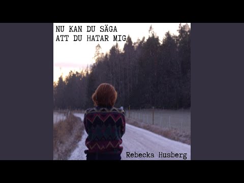 Nu Kan Du Säga Att Du Hatar Mig - Rebecka Husberg
