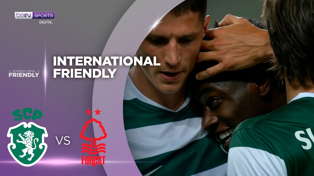 Sporting CP vs Nottingham Forest | HIGHLIGHTS International Friendly | 08/29/2026 | beIN SPORTS USA