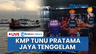 LIVE: Sempat Mati Mesin KMP Tunu Pratama Jaya Tenggelam di Selat Bali, 31 dari 53 Penumpang Selamat