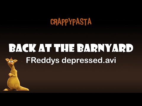 (Crappypasta) Back at the Barnyard: Freddy's Depressed.avi (by TSR | ft. Freddy the Ferret)