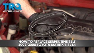 How to Replace Serpentine Belt 2003-2008 Toyota Matrix 1.8L L4