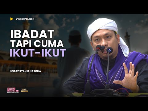 Orang yang beribadat tapi 'Jahil'  | Ustaz Syakir Nasoha